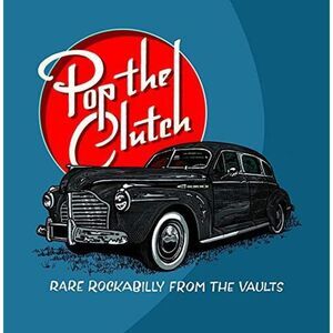 Various Artists - Pop The Clutch: Obscure Rockabilly From The Vaults  LP LP